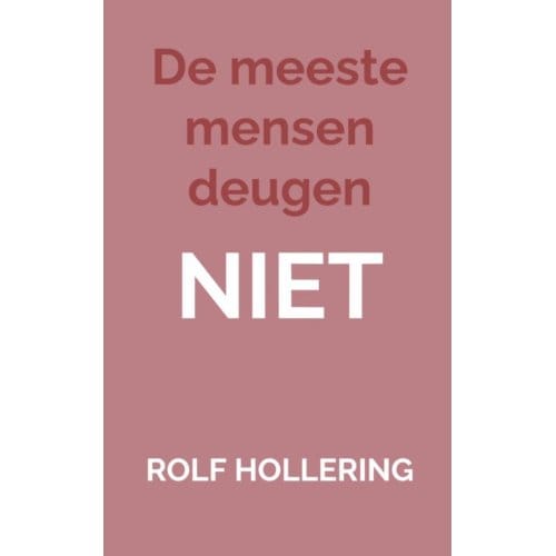 De Meeste Mensen Deugen Niet - Rolf Hollering