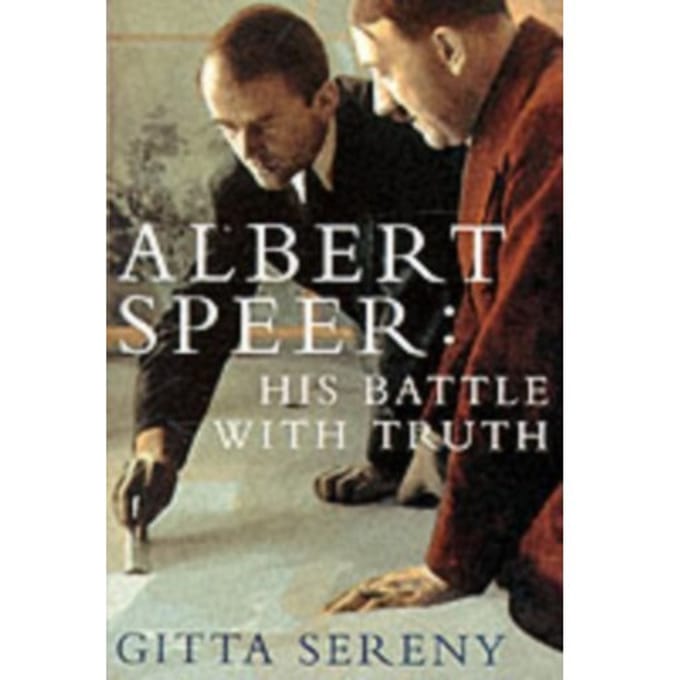 Albert Speer: His Battle With Truth - Gitta Sereny