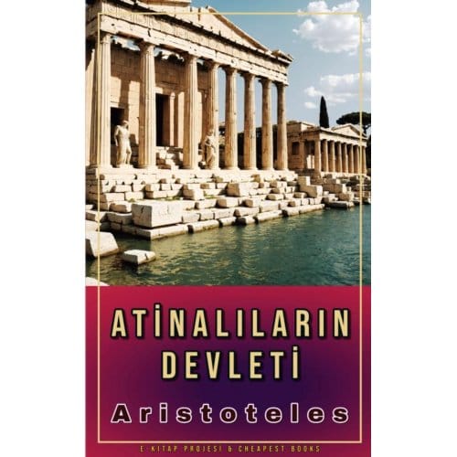 Atinalıların Devleti - Aristoteles Aristoteles