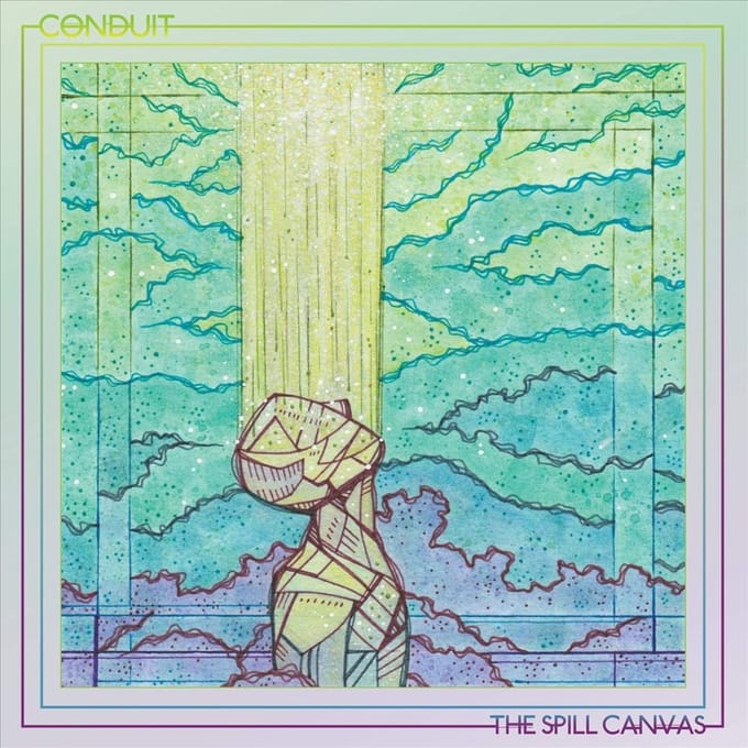 Conduit - Spill Canvas