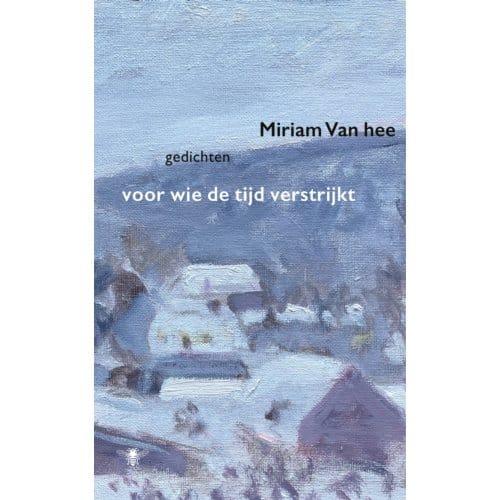 Voor Wie De Tijd Verstrijkt - Miriam van hee