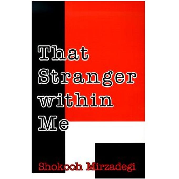 That Stranger Within Me - Shokooh Mirzadegi