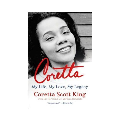 Coretta My Life My Love My Legacy - CORETTA SCOTT KING
