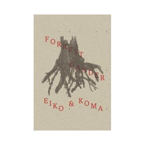 Eiko And Koma - Forrest Gander