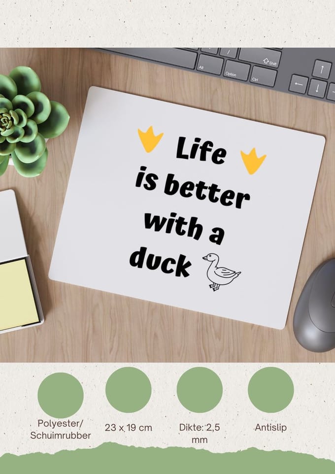 Akyol - life is better with a duck Muismat - Eend - eenden liefhebbers - verjaardag - cadeau - kado - geschenk - 23 bij 19 cm
