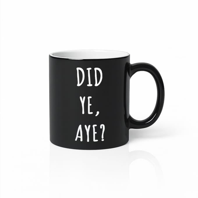 Black Magic Mug 330ml – “Did Ye, Aye?” Grappige Schotse Quote Koffiebeker