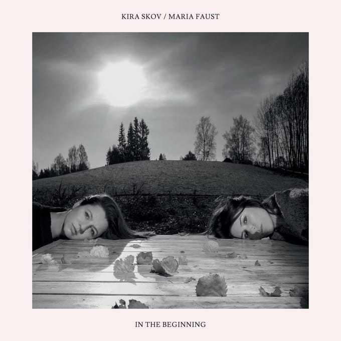In The Beginning - Kira Skov & Maria Faust