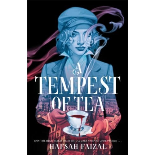 A Tempest Of Tea - Blood And Tea - Hafsah Faizal
