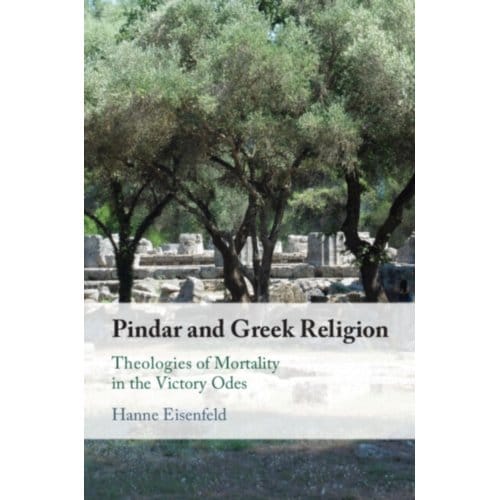 Pindar And Greek Religion - Eisenfeld, Hanne (Boston College