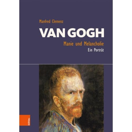 Clemenz, M: Van Gogh: Manie Und Melancholie - Manfred Clemenz
