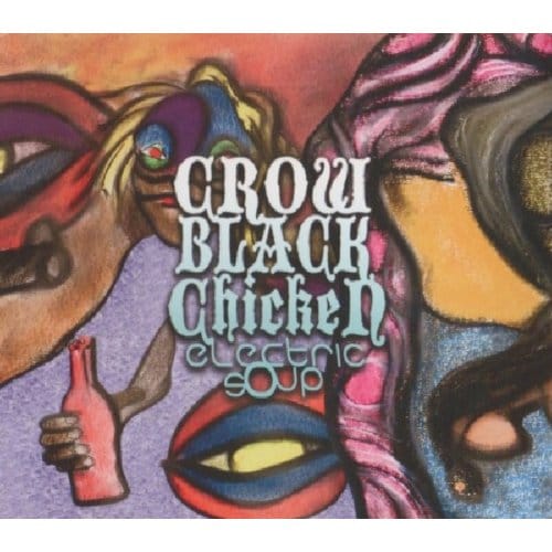 Electric Soup - Crow Black Chicken