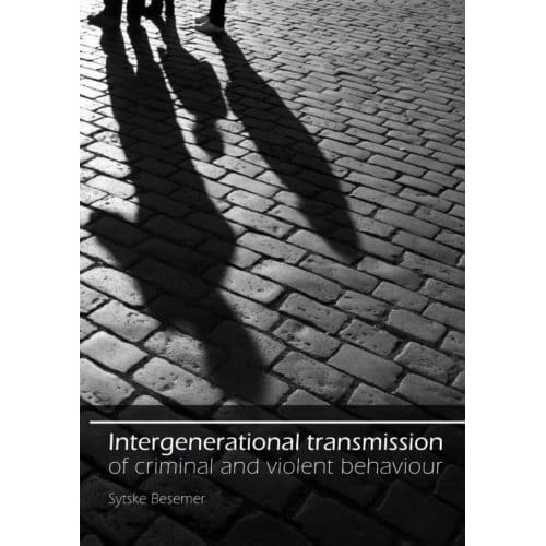 Intergenerational Transmission Of Criminal And Violent Behaviour - Sytske Besemer