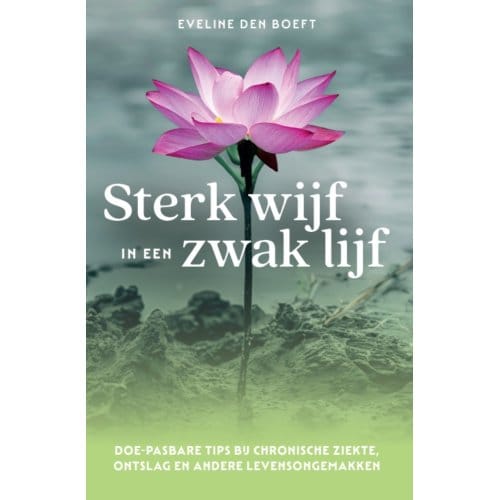 Sterk Wijf In Een Zwak Lijf - Eveline den Boeft