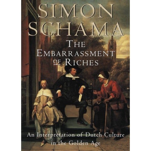 Schama, S: Embarrassment Of Riches - Simon Schama