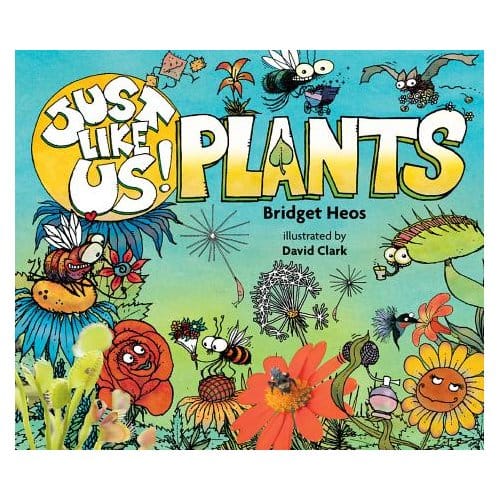 Just Like Us! Plants - Bridget Heos