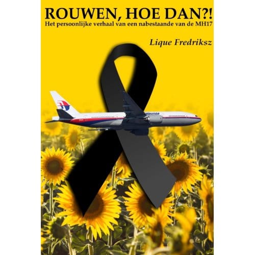 Mh17 Rouwen, Hoe Dan?! - Lique Fredriksz
