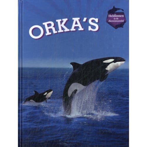 Orka's - Heldinnen In De Dierenwereld - Jaclyn Jaycox