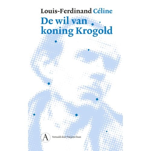 De Wil Van Koning Krogold - Louis-Ferdinand Céline