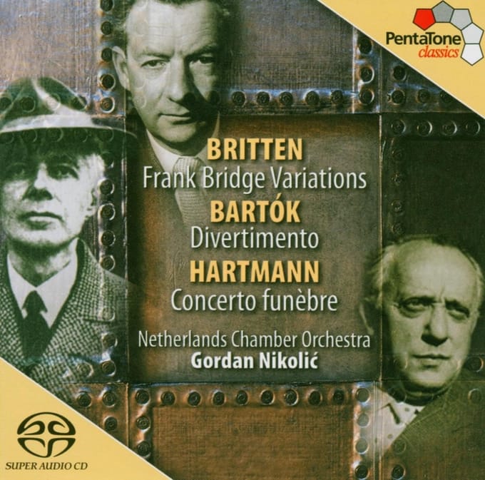 Netherlands Chamber Orchestra, Gordan Nikolic - Britten: Frank Bridge Variations | Bartók: Divertimento | Hartmann: Concerto Funèbre (SACD)