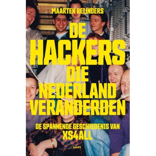 De Hackers Die Nederland Veranderden - Maarten Reijnders