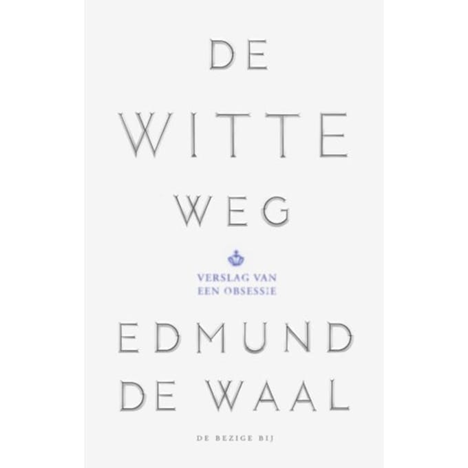 De Witte Weg - Edmund de Waal