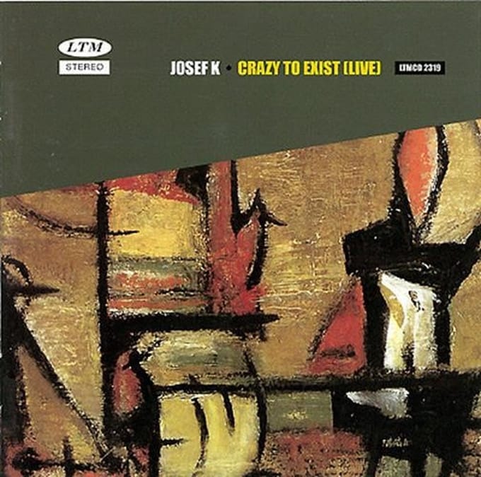 Josef K - Crazy To Exist (CD) (Remastered)