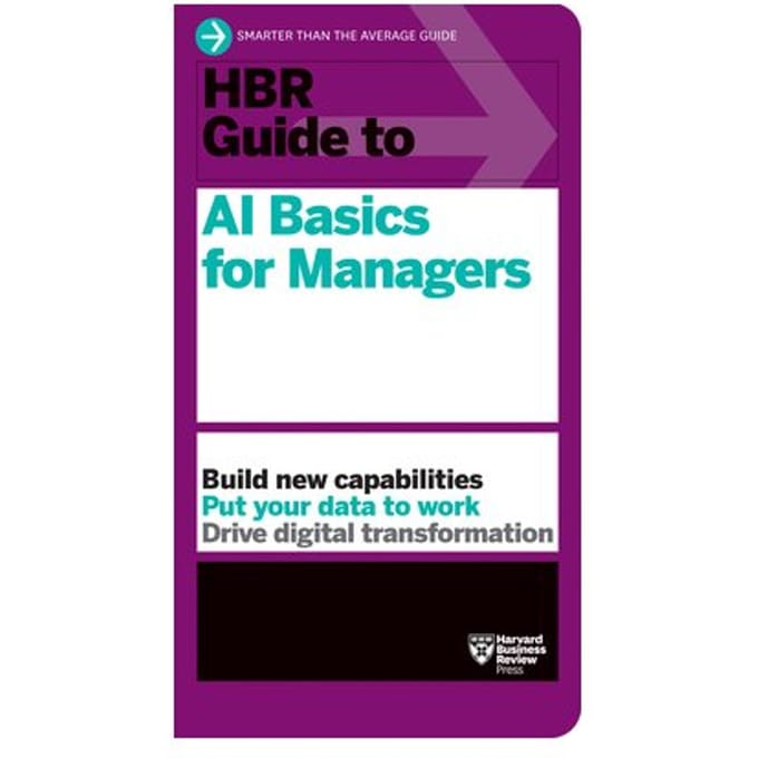 Hbr Guide To Ai Basics For Managers - Hbr Guide - Harvard Business Review