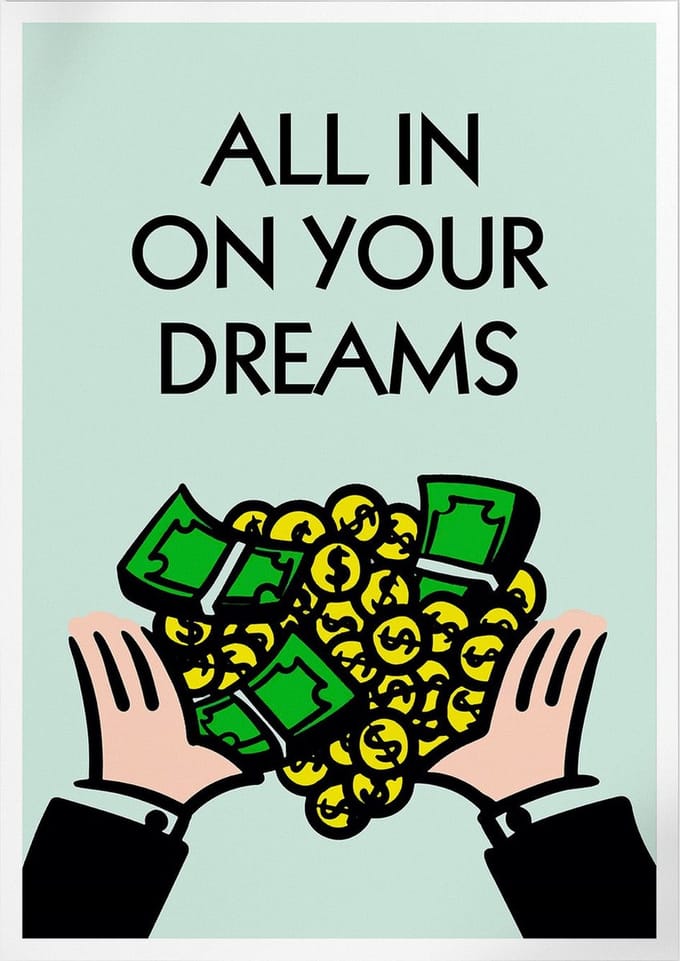 All In On Your Dreams (Monopoly) | Poster | A3: 30 x 40 cm