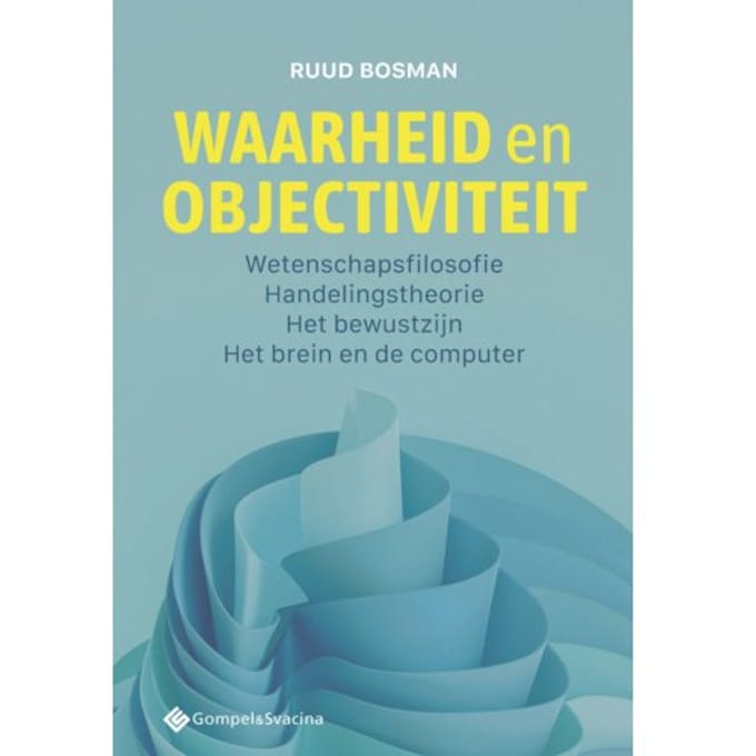 Waarheid En Objectiviteit - Filosofiegewijs - Ruud Bosman