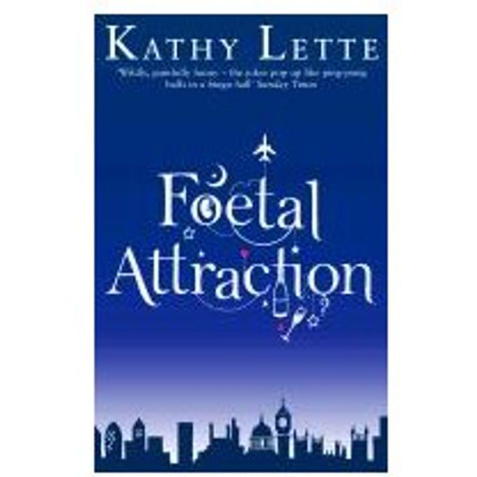 Foetal Attraction - Kathy Lette