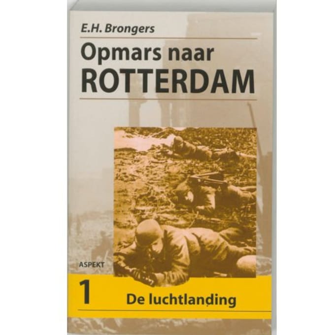 Opmars Naar Rotterdam / 1 De Luchtlanding - E.H. Brongers