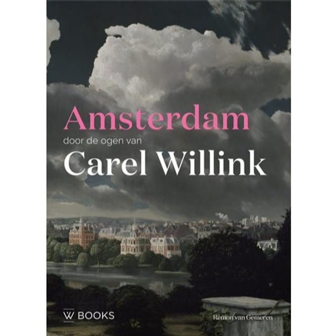 Amsterdam Door De Ogen Van Carel Willink - Rémon van Gemeren