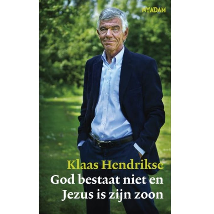 God Bestaat Niet En Jezus Is Zijn Zoon - Klaas Hendrikse