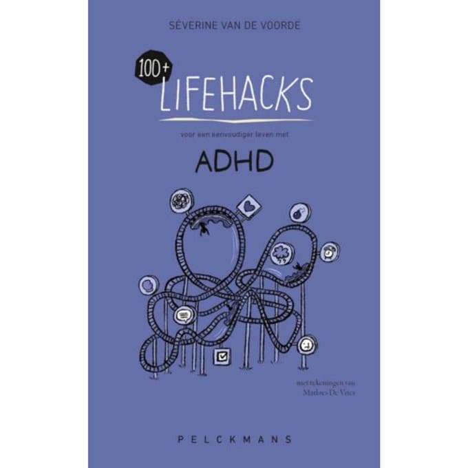 100+ Lifehacks Voor Een Eenvoudiger Leven Met Adhd - Peter Vermeulen