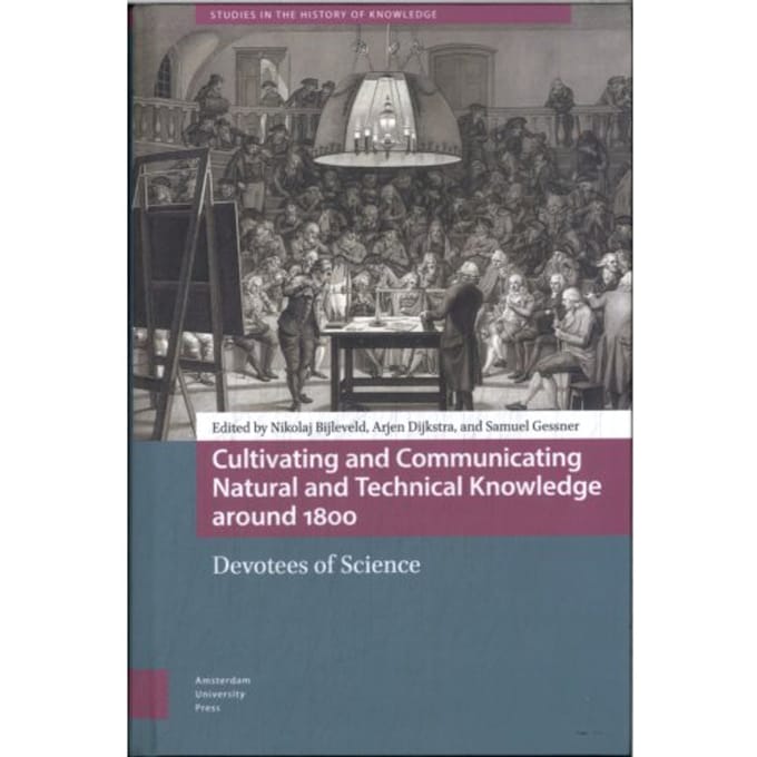 Cultivating And Communicating Natural And Technical Knowledge Around 1800 - Studies In The
