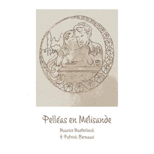 Pelléas En Mélisande - Maurice Maeterlinck & Patrick Be