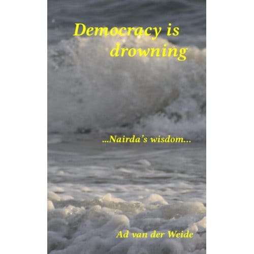 Democracy Is Drowning - Ad van der Weide
