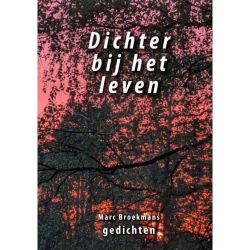 Dichter Bij Het Leven - Marc Broekmans