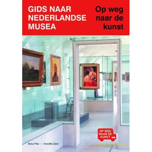Gids Naar Nederlandse Musea - Micky Piller