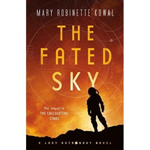 The Fated Sky - Lady Astronaut - Mary Robinette Kowal