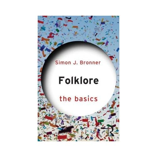 Folklore: The Basics - The Basics - Simon J. Bronner