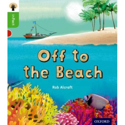 Oxford Reading Tree Infact: Oxford Level 2: Off To The Beach - Oxford Reading Tree Infact - Rob Alcraft