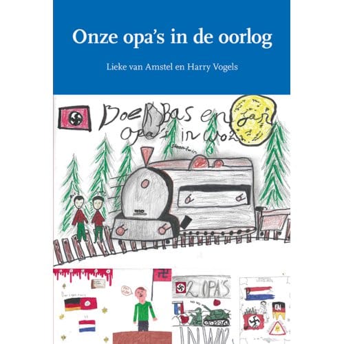 Onze Opa's In De Oorlog - Harry Vogels