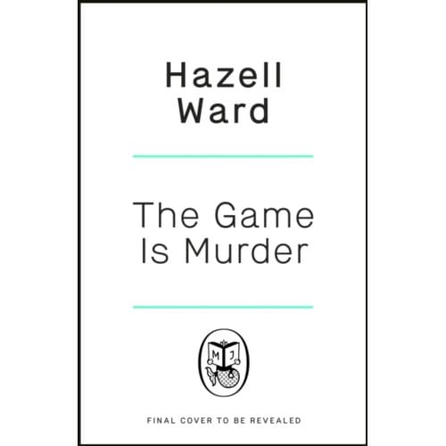 The Game Is Murder - Hazell Ward
