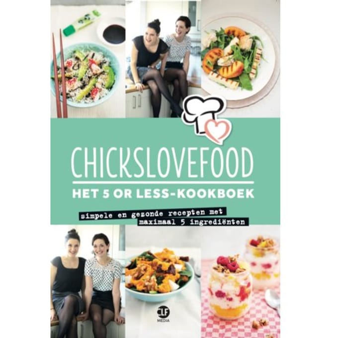 Het 5 Or Less - Kookboek - Chickslovefood - Elise Gruppen-Schouwerwou