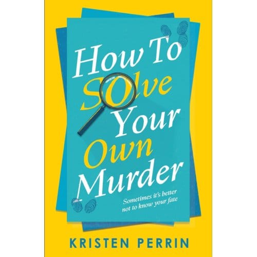 How To Solve Your Own Murder - The Castle Knoll Files - Kristen Perrin