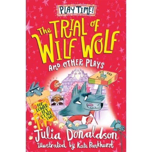 The Trial Of Wilf Wolf And Other Plays - Julia Donaldson