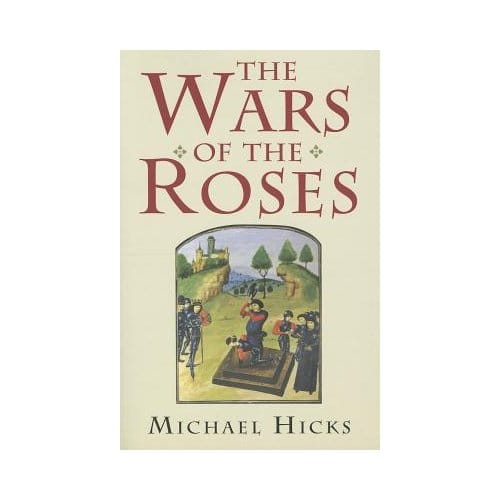 The Wars Of The Roses - Michael Hicks