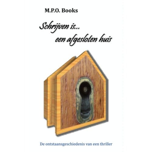 Schrijven Is... Een Afgesloten Huis - M.P.O. Books