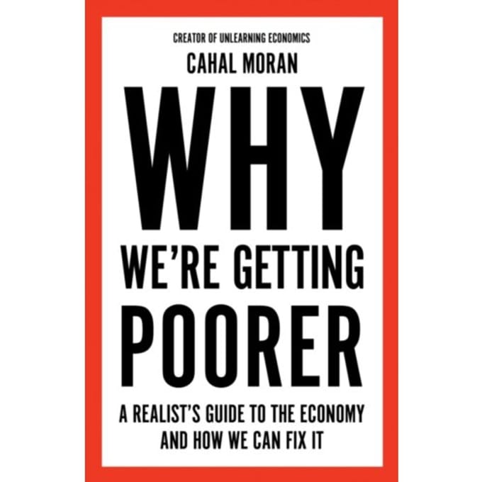 Why We're Getting Poorer - Cahal Moran